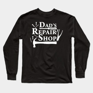 Dad's Repair Shop Long Sleeve T-Shirt